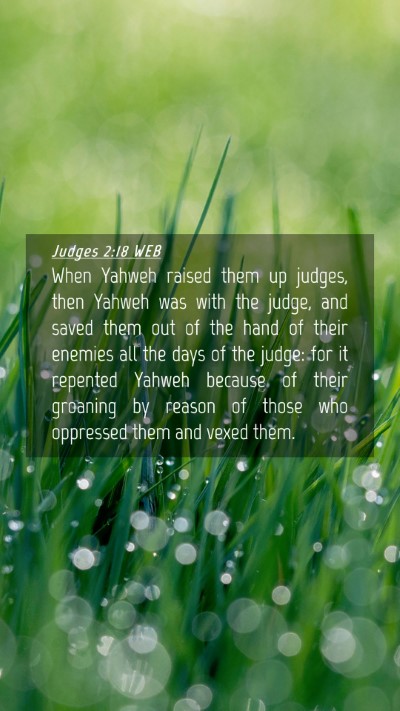 Picture 04 - Judges 2:18 WEB Mobile Phone Wallpaper - When Yahweh raised them up judges, then Yahweh - Mobile Bible Verse Wallpaper