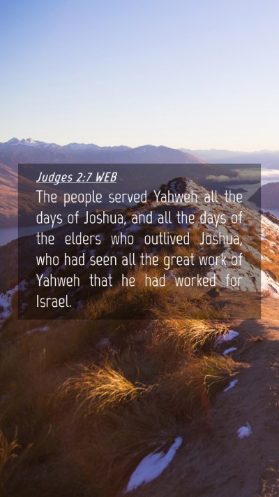 Picture 04 - Judges 2:7 WEB Mobile Phone Wallpaper - The people served Yahweh all the days of Joshua, - Mobile Bible Verse Wallpaper