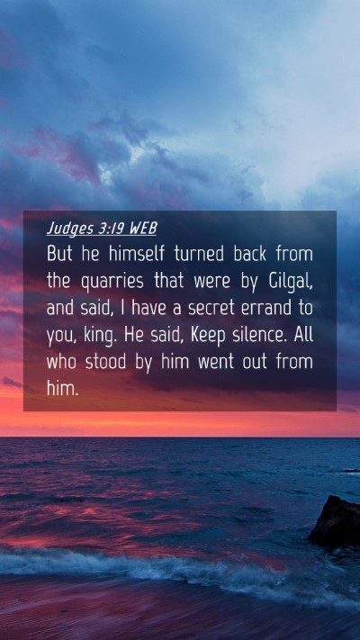 Picture 04 - Judges 3:19 WEB Mobile Phone Wallpaper - But he himself turned back from the quarries that - Mobile Bible Verse Wallpaper