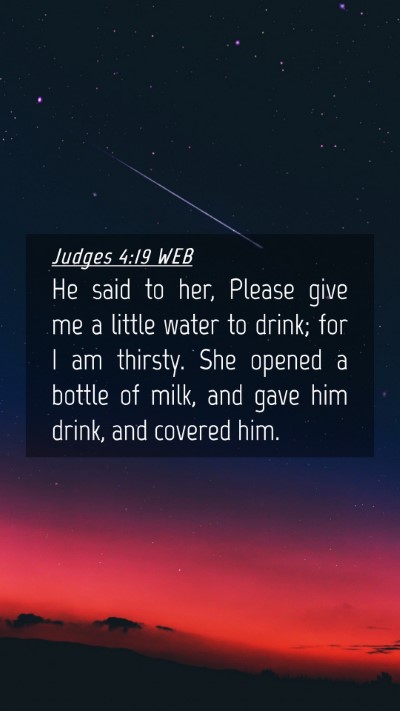 Picture 04 - Judges 4:19 WEB Mobile Phone Wallpaper - He said to her, Please give me a little water to - Mobile Bible Verse Wallpaper