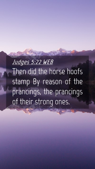 Picture 04 - Judges 5:22 WEB Mobile Phone Wallpaper - Then did the horse hoofs stamp By reason of the - Mobile Bible Verse Wallpaper