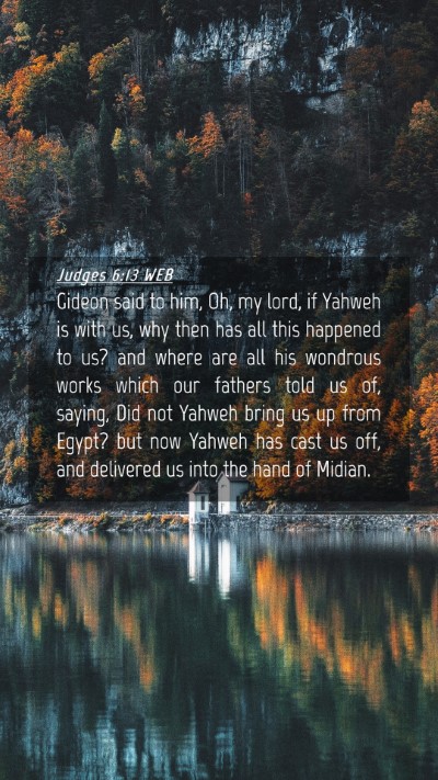 Picture 04 - Judges 6:13 WEB Mobile Phone Wallpaper - Gideon said to him, Oh, my lord, if Yahweh is - Mobile Bible Verse Wallpaper