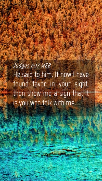 Picture 04 - Judges 6:17 WEB Mobile Phone Wallpaper - He said to him, If now I have found favor in your - Mobile Bible Verse Wallpaper