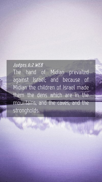 Picture 04 - Judges 6:2 WEB Mobile Phone Wallpaper - The hand of Midian prevailed against Israel; and - Mobile Bible Verse Wallpaper