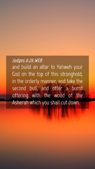 Picture 04 - Judges 6:26 WEB Mobile Phone Wallpaper - and build an altar to Yahweh your God on the top - Mobile Bible Verse Wallpaper