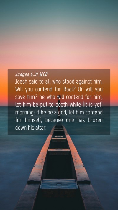 Picture 04 - Judges 6:31 WEB Mobile Phone Wallpaper - Joash said to all who stood against him, Will you - Mobile Bible Verse Wallpaper