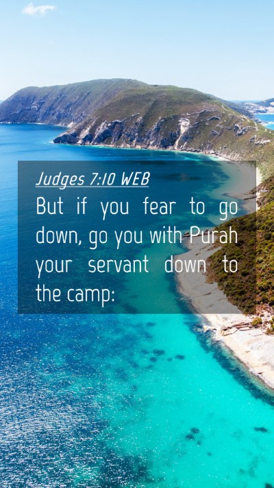 Picture 04 - Judges 7:10 WEB Mobile Phone Wallpaper - But if you fear to go down, go you with Purah - Mobile Bible Verse Wallpaper