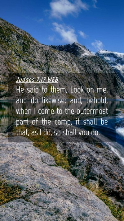 Picture 04 - Judges 7:17 WEB Mobile Phone Wallpaper - He said to them, Look on me, and do likewise: - Mobile Bible Verse Wallpaper