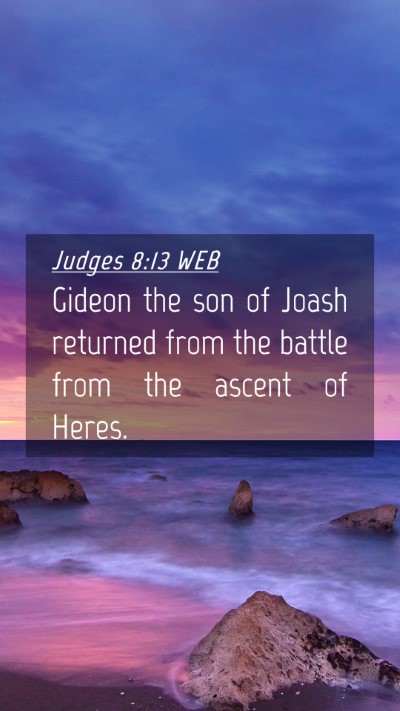 Picture 04 - Judges 8:13 WEB Mobile Phone Wallpaper - Gideon the son of Joash returned from the battle - Mobile Bible Verse Wallpaper