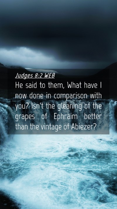 Picture 04 - Judges 8:2 WEB Mobile Phone Wallpaper - He said to them, What have I now done in - Mobile Bible Verse Wallpaper