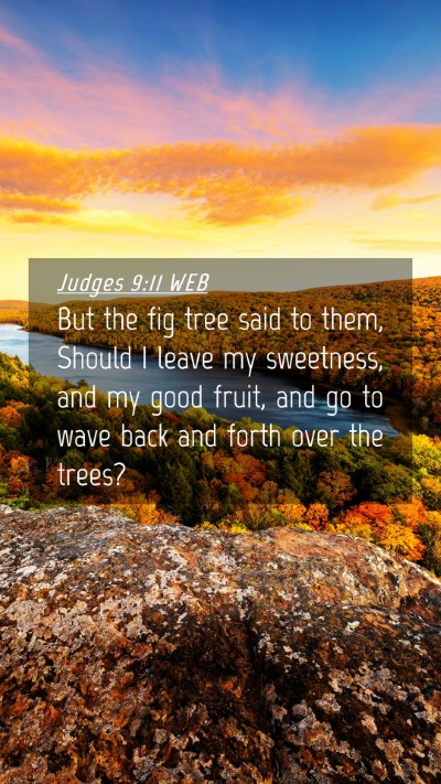 Picture 04 - Judges 9:11 WEB Mobile Phone Wallpaper - But the fig tree said to them, Should I leave my - Mobile Bible Verse Wallpaper