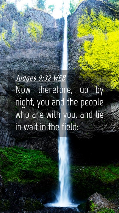 Picture 04 - Judges 9:32 WEB Mobile Phone Wallpaper - Now therefore, up by night, you and the people - Mobile Bible Verse Wallpaper