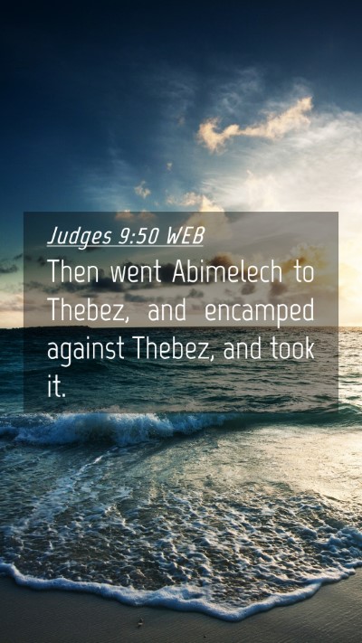Picture 04 - Judges 9:50 WEB Mobile Phone Wallpaper - Then went Abimelech to Thebez, and encamped - Mobile Bible Verse Wallpaper