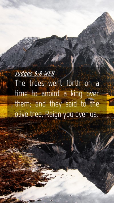 Picture 04 - Judges 9:8 WEB Mobile Phone Wallpaper - The trees went forth on a time to anoint a king - Mobile Bible Verse Wallpaper