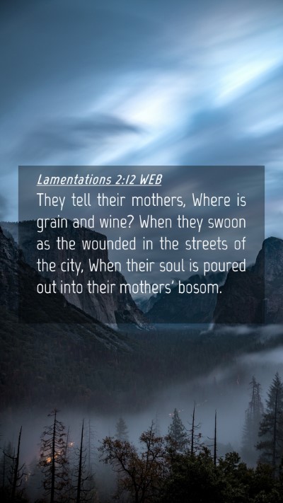 Picture 04 - Lamentations 2:12 WEB Mobile Phone Wallpaper - They tell their mothers, Where is grain and wine? - Mobile Bible Verse Wallpaper