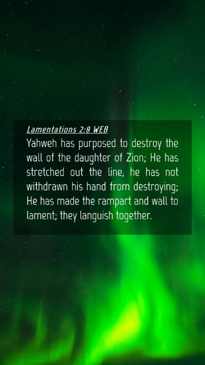 Picture 04 - Lamentations 2:8 WEB Mobile Phone Wallpaper - Yahweh has purposed to destroy the wall of the - Mobile Bible Verse Wallpaper