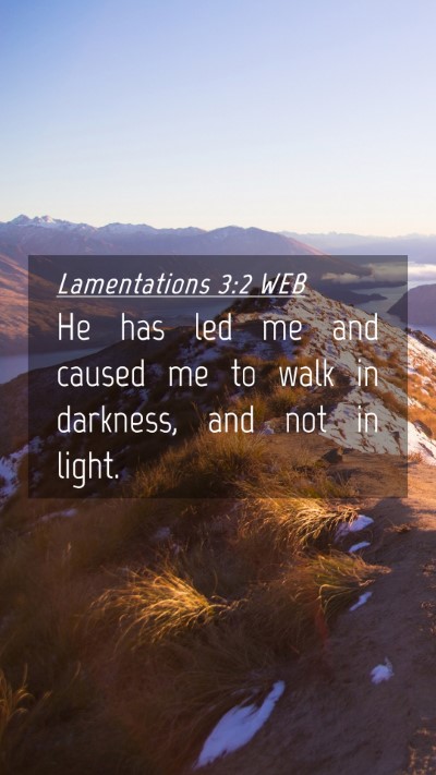 Picture 04 - Lamentations 3:2 WEB Mobile Phone Wallpaper - He has led me and caused me to walk in darkness, - Mobile Bible Verse Wallpaper