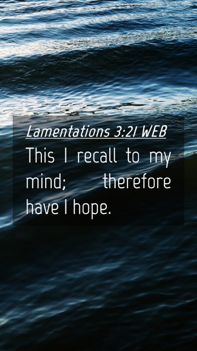 Picture 04 - Lamentations 3:21 WEB Mobile Phone Wallpaper - This I recall to my mind; therefore have I - Mobile Bible Verse Wallpaper