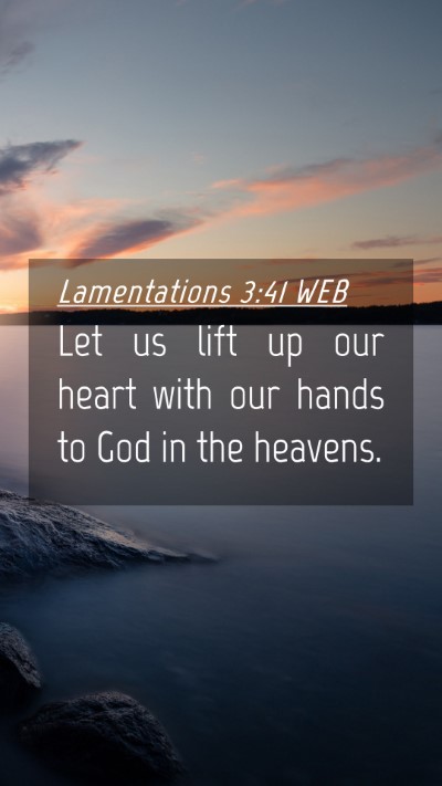 Picture 04 - Lamentations 3:41 WEB Mobile Phone Wallpaper - Let us lift up our heart with our hands to God in - Mobile Bible Verse Wallpaper