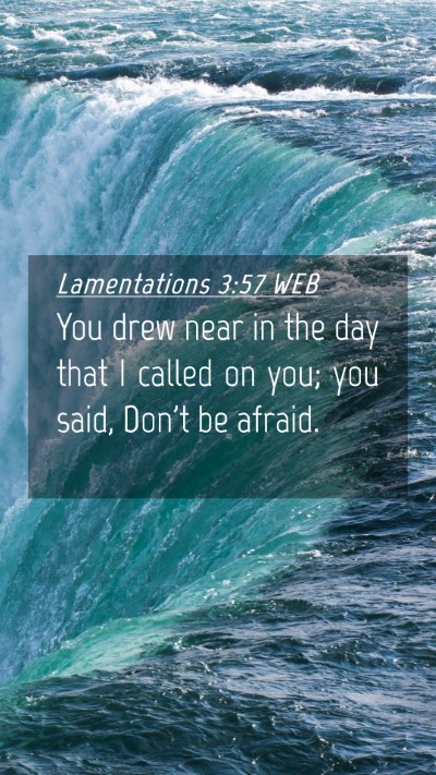 Picture 04 - Lamentations 3:57 WEB Mobile Phone Wallpaper - You drew near in the day that I called on you; - Mobile Bible Verse Wallpaper