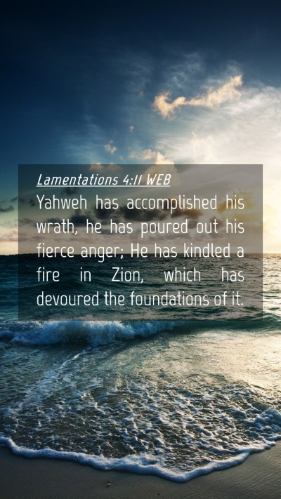 Picture 04 - Lamentations 4:11 WEB Mobile Phone Wallpaper - Yahweh has accomplished his wrath, he has poured - Mobile Bible Verse Wallpaper