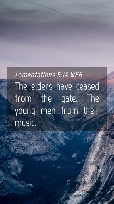 Picture 04 - Lamentations 5:14 WEB Mobile Phone Wallpaper - The elders have ceased from the gate, The young - Mobile Bible Verse Wallpaper