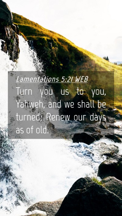 Picture 04 - Lamentations 5:21 WEB Mobile Phone Wallpaper - Turn you us to you, Yahweh, and we shall be - Mobile Bible Verse Wallpaper