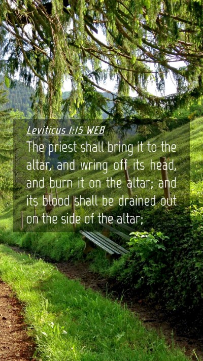 Picture 04 - Leviticus 1:15 WEB Mobile Phone Wallpaper - The priest shall bring it to the altar, and wring - Mobile Bible Verse Wallpaper