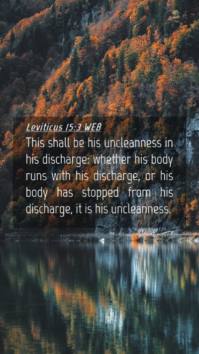 Picture 04 - Leviticus 15:3 WEB Mobile Phone Wallpaper - This shall be his uncleanness in his discharge: - Mobile Bible Verse Wallpaper