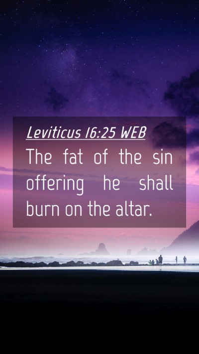 Picture 04 - Leviticus 16:25 WEB Mobile Phone Wallpaper - The fat of the sin offering he shall burn on the - Mobile Bible Verse Wallpaper