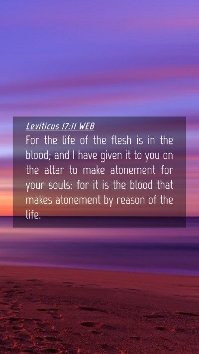 Picture 04 - Leviticus 17:11 WEB Mobile Phone Wallpaper - For the life of the flesh is in the blood; and I - Mobile Bible Verse Wallpaper