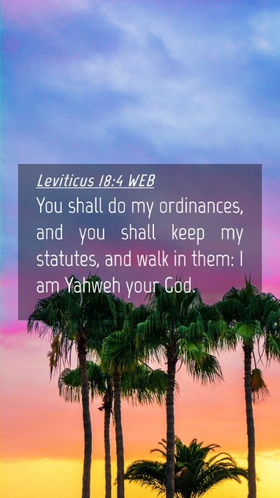 Picture 04 - Leviticus 18:4 WEB Mobile Phone Wallpaper - You shall do my ordinances, and you shall keep my - Mobile Bible Verse Wallpaper