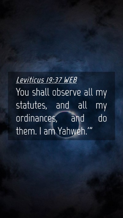 Picture 04 - Leviticus 19:37 WEB Mobile Phone Wallpaper - You shall observe all my statutes, and all my - Mobile Bible Verse Wallpaper
