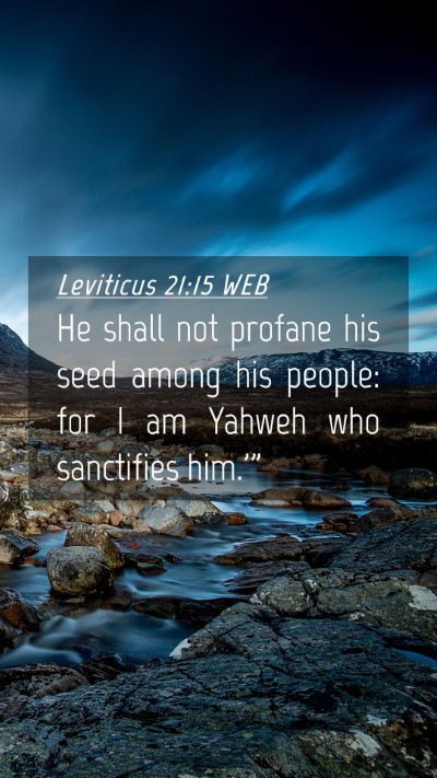 Picture 04 - Leviticus 21:15 WEB Mobile Phone Wallpaper - He shall not profane his seed among his people: - Mobile Bible Verse Wallpaper
