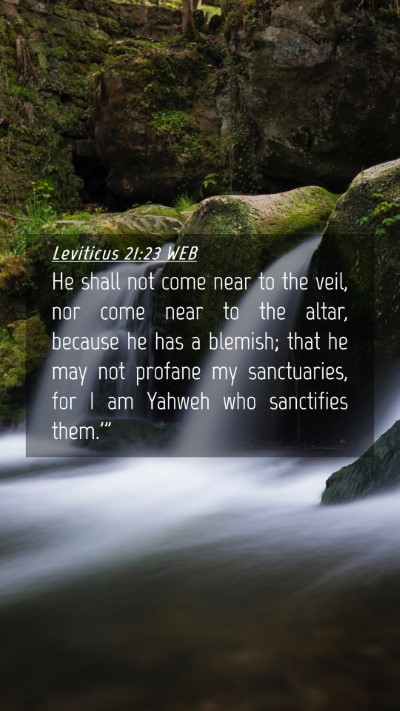 Picture 04 - Leviticus 21:23 WEB Mobile Phone Wallpaper - He shall not come near to the veil, nor come near - Mobile Bible Verse Wallpaper