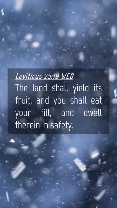 Picture 04 - Leviticus 25:19 WEB Mobile Phone Wallpaper - The land shall yield its fruit, and you shall eat - Mobile Bible Verse Wallpaper