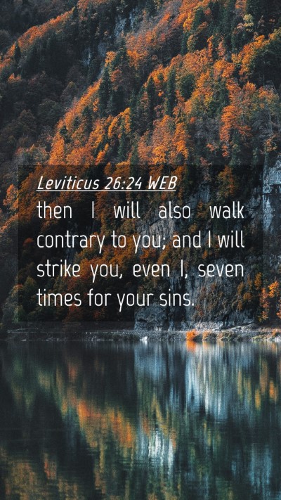 Picture 04 - Leviticus 26:24 WEB Mobile Phone Wallpaper - then I will also walk contrary to you; and I will - Mobile Bible Verse Wallpaper