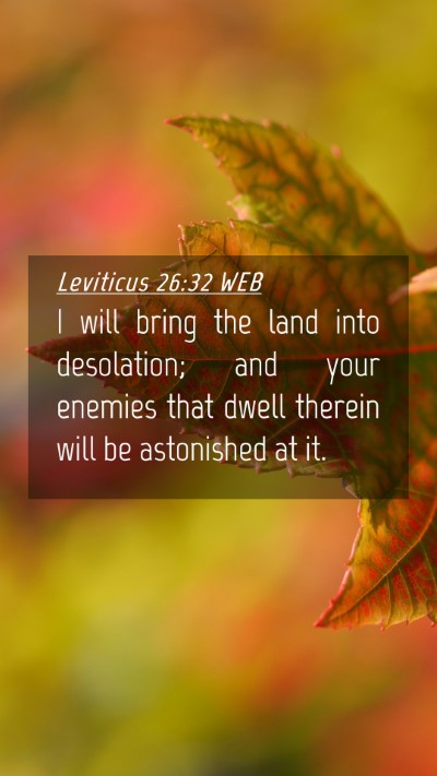 Picture 04 - Leviticus 26:32 WEB Mobile Phone Wallpaper - I will bring the land into desolation; and your - Mobile Bible Verse Wallpaper