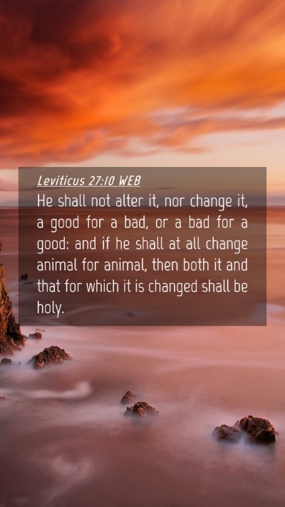 Picture 04 - Leviticus 27:10 WEB Mobile Phone Wallpaper - He shall not alter it, nor change it, a good for - Mobile Bible Verse Wallpaper