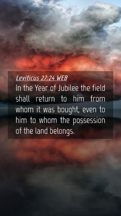 Picture 04 - Leviticus 27:24 WEB Mobile Phone Wallpaper - In the Year of Jubilee the field shall return to - Mobile Bible Verse Wallpaper