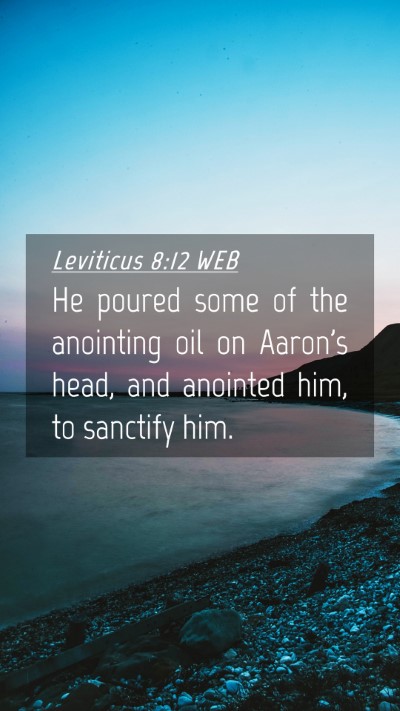 Picture 04 - Leviticus 8:12 WEB Mobile Phone Wallpaper - He poured some of the anointing oil on Aaron's - Mobile Bible Verse Wallpaper