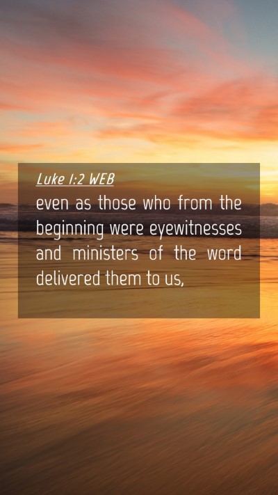 Picture 04 - Luke 1:2 WEB Mobile Phone Wallpaper - even as those who from the beginning were - Mobile Bible Verse Wallpaper