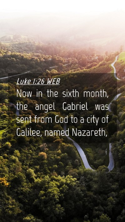 Picture 04 - Luke 1:26 WEB Mobile Phone Wallpaper - Now in the sixth month, the angel Gabriel was - Mobile Bible Verse Wallpaper