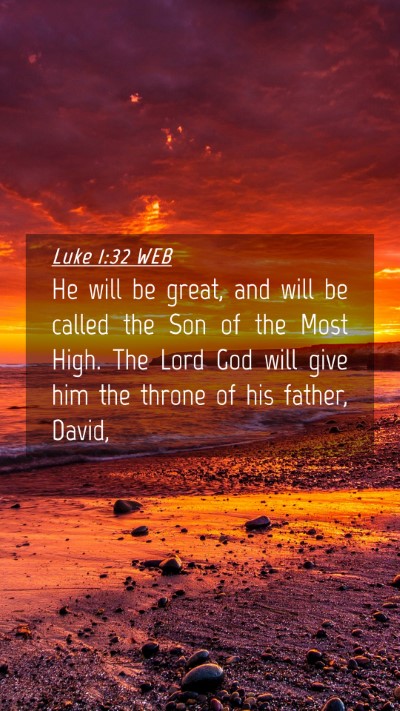 Picture 04 - Luke 1:32 WEB Mobile Phone Wallpaper - He will be great, and will be called the Son of - Mobile Bible Verse Wallpaper
