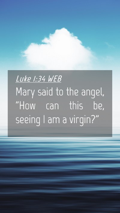 Picture 04 - Luke 1:34 WEB Mobile Phone Wallpaper - Mary said to the angel, 