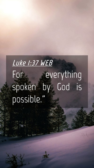 Picture 04 - Luke 1:37 WEB Mobile Phone Wallpaper - For everything spoken by God is - Mobile Bible Verse Wallpaper