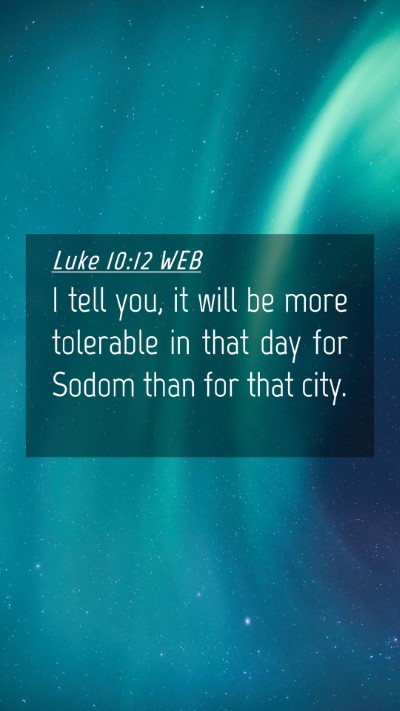 Picture 04 - Luke 10:12 WEB Mobile Phone Wallpaper - I tell you, it will be more tolerable in that day - Mobile Bible Verse Wallpaper