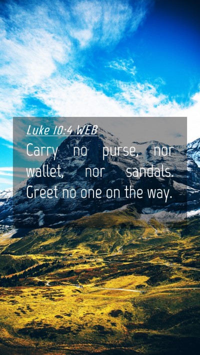 Picture 04 - Luke 10:4 WEB Mobile Phone Wallpaper - Carry no purse, nor wallet, nor sandals. Greet no - Mobile Bible Verse Wallpaper