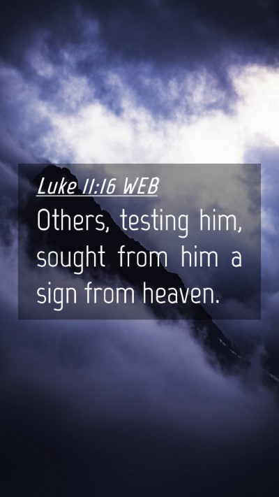Picture 04 - Luke 11:16 WEB Mobile Phone Wallpaper - Others, testing him, sought from him a sign from - Mobile Bible Verse Wallpaper