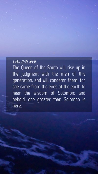 Picture 04 - Luke 11:31 WEB Mobile Phone Wallpaper - The Queen of the South will rise up in the - Mobile Bible Verse Wallpaper